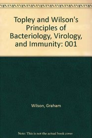 Topley and Wilson's Principles of Bacteriology, Virology, and Immunity