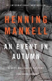 An Event in Autumn (Kurt Wallander, Bk 11)
