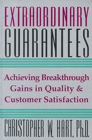 Extraordinary Guarantees : A New Way to Build Quality Throughout Your Company & Ensure Satisfaction for Your Customers
