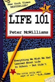 Everything We Wish We had Learned About Life in School -- But Didn't (Life 101)