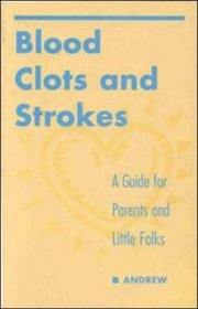 Blood Clots & Strokes: A Guide for Parents & Little Folks