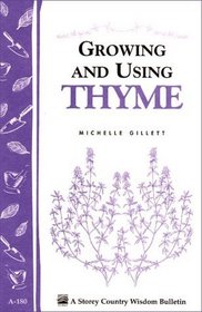 Growing  Using Thyme : Storey Country Wisdom Bulletin A-180 (Storey Country Wisdom Bulletin, a-180)