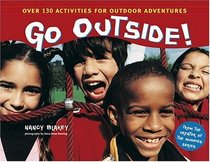 Go Outside: Over 130 Activities for Outdoor Adventures