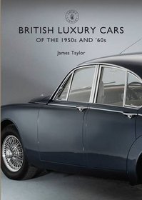 British Luxury Cars of the 1950s and '60s (Shire Library)