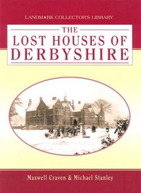 Lost Houses of Derbyshire (Landmark Collector's Library)