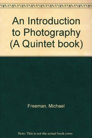 AN INTRODUCTION TO PHOTOGRAPHY (A QUINTET BOOK)