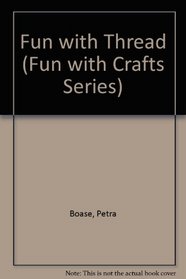 Fun with Thread (Fun with Crafts Series)