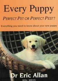 Every Puppy: Perfect Pet or Perfect Pest?
