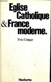 Eglise catholique et France moderne (Litterature & [i.e. et] sciences humaines) (French Edition)