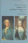 Ludwig XVI. und Marie- Antoinette. Eine Biographie.
