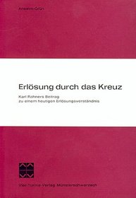 Erlosung durch das Kreuz: Karl Rahners Beitr. zu e. heutigen Erlosungsverstandnis (Munsterschwarzacher Studien) (German Edition)