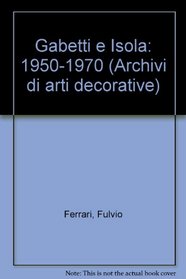 Gabetti e Isola: 1950-1970 (Archivi di arti decorative) (Italian Edition)