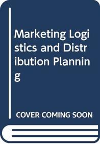 Marketing logistics and distribution planning;