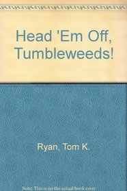 Head 'Em Off Tumbleweeds