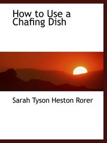 How to Use a Chafing Dish