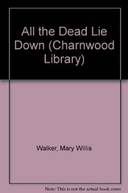 All the Dead Lie Down (Charnwood Library)