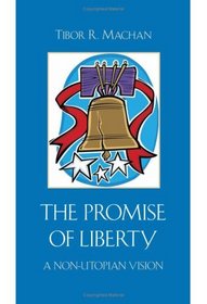 The Promise of Liberty: A Non-Utopian Vision