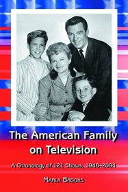 The American Family on Television: A Chronology of 122 Shows, 1948-2004