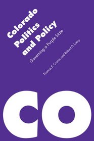 Colorado Politics and Policy: Governing a Purple State (Politics and Governments of the American States)