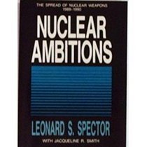 Nuclear Ambitions: The Spread of Nuclear Weapons