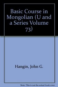 Basic Course in Mongolian (Uralic and Altaic Series, Vol. 73)