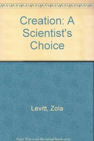 Creation: A Scientist's Choice
