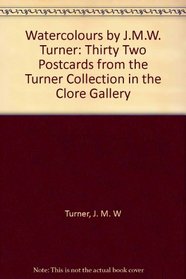 Watercolours by JMW Turner: Thirty Two Postcards from the Turner Collection in the Clore Gallery
