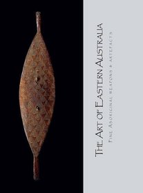 The Art of Eastern Australia: Fine Aboriginal Weapons and Artefacts