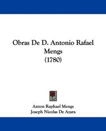 Obras De D. Antonio Rafael Mengs (1780) (Spanish Edition)