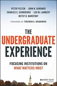 The Undergraduate Experience: Focusing Institutions on What Matters Most