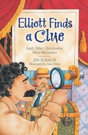Elliott Finds a Clue: And Other Quicksolve Mini-Mysteries (Quicksolve Mysteries)