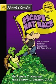 Rich Dad's Escape From The Rat Race: How Rich Dad's Advice Made A Poor Kid Rich (Turtleback School & Library Binding Edition)