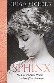 The Sphinx: The Life of Gladys Deacon ? Duchess of Marlborough