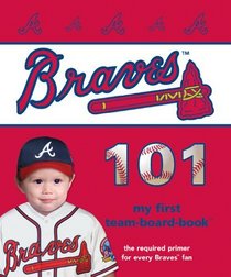 Atlanta Braves 101 (101 My First Team-Board-Books)