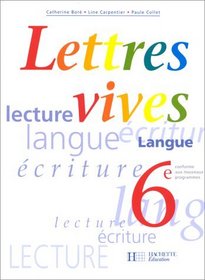 Lettres vives - 6e, lve, 1996