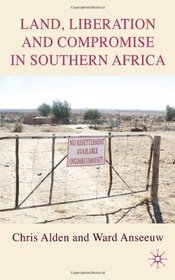 Land, Liberation and Compromise in Southern Africa