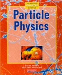 Particle Physics (Heinemann Advanced Science)