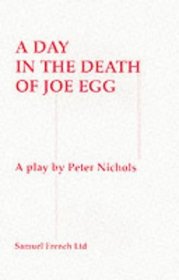 A Day in the Death of Joe Egg: A Play (French's Acting Edition)