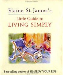 Elaine St James's Little Guide to Living Simply (Elaine St. James Little Books)