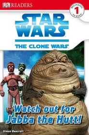 Star Wars: Clone Wars: Watch Out for Jabba the Hutt! (DK READERS)