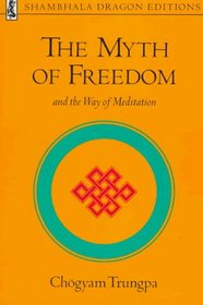 The Myth of Freedom and the Way of Meditation (Shambhala Dragon Editions)