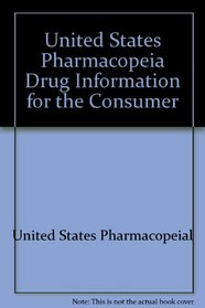 United States Pharmacopeia Drug Information for the Consumer