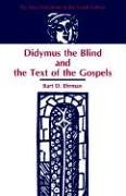 Didymus the Blind and the Text of the Gospels (The New Testament in the Greek Fathers)