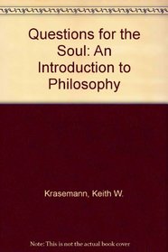 Questions for the Soul: An Introduction to Philosophy