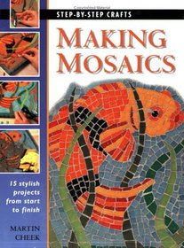Making Mosaics (Step-by-Step Crafts)