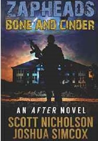 Bone and Cinder: A Post-apocalyptic Thriller (Zapheads) (Volume 1)