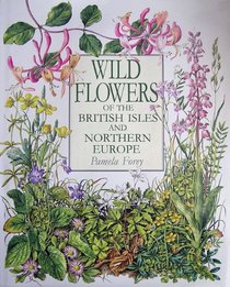 Wild Flowers of the British Isles and Northern Europe