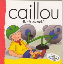 Caillou Hurts Himself: Hurts Himself (Backpack (Caillou))