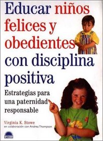 Educar Ninos Felices Y Obedientes/ Raising Happy and Obedient Children
