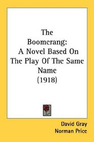 The Boomerang: A Novel Based On The Play Of The Same Name (1918)
